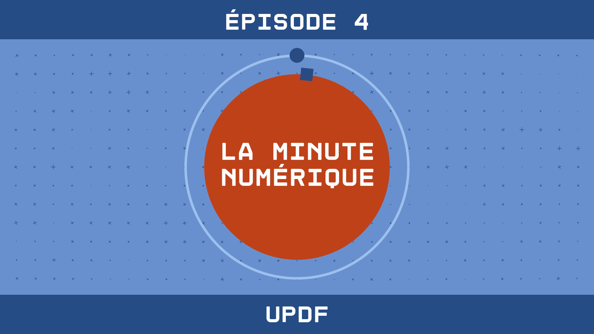 La Minute Numérique - Épisode 4 UPDF
