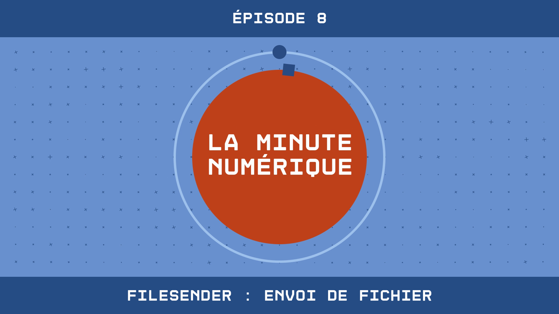 La Minute Numérique - Épisode 8 Filesender : Envoi de fichier