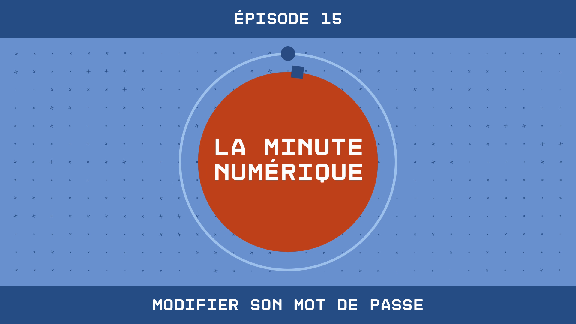 La Minute Numérique - Épisode 15 Modifier son mot de passe