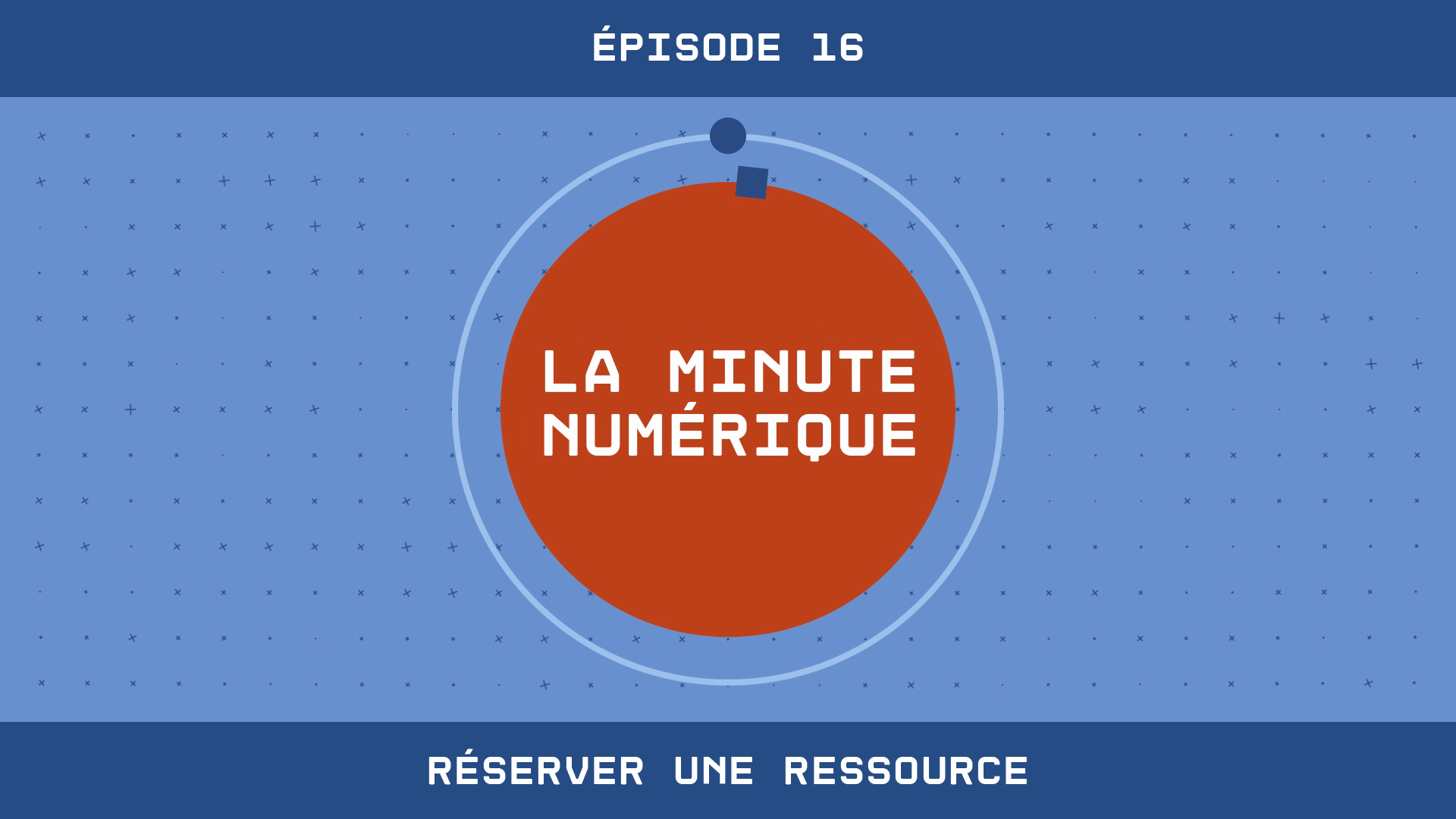 La Minute Numérique - Épisode 16 Réserver une ressource