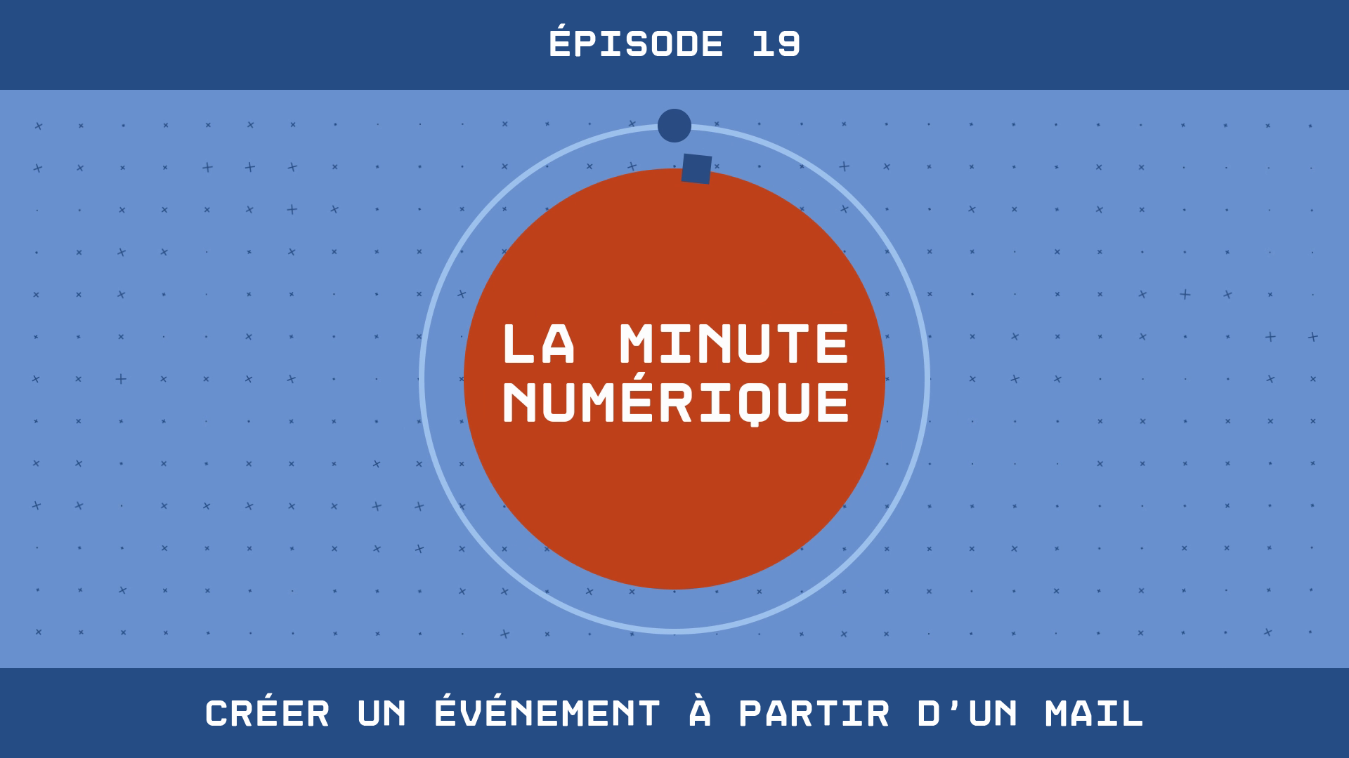La Minute Numérique - Épisode 19 - Créer un événement à partir d'un mail