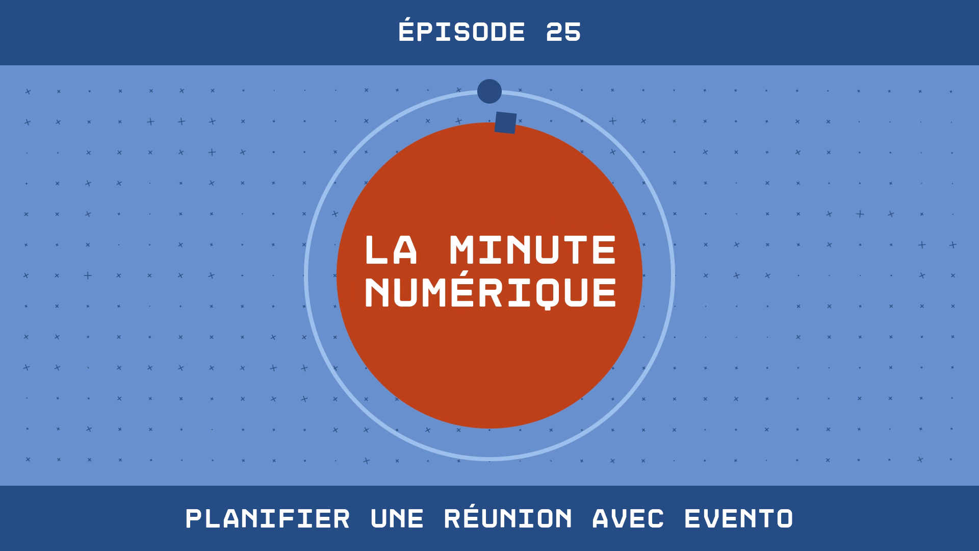 La Minute Numérique n°25 - Planifier une réunion avec Evento