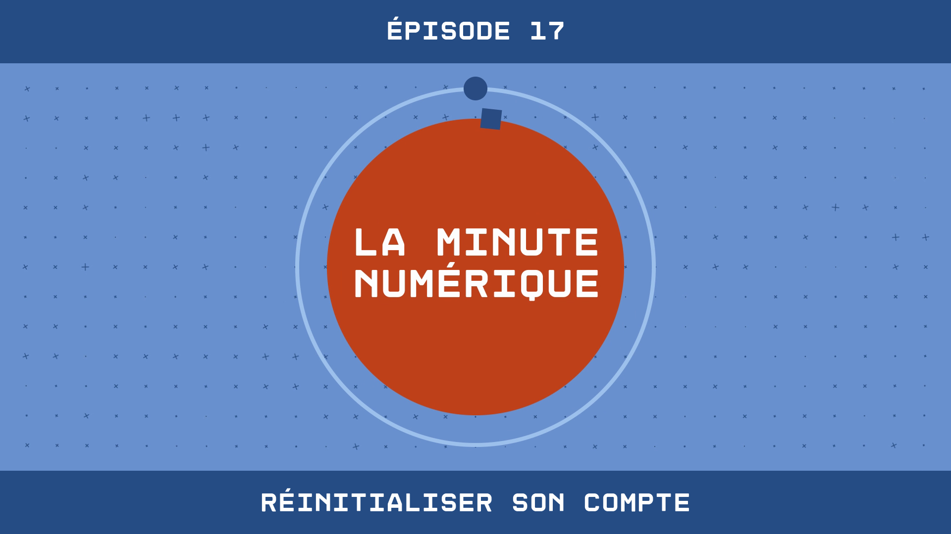 La Minute Numérique - Épisode 17 Réinitialiser son compte