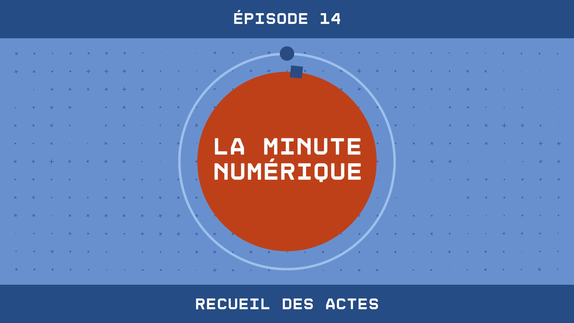 La Minute Numérique - Épisode 14 Recueil des actes
