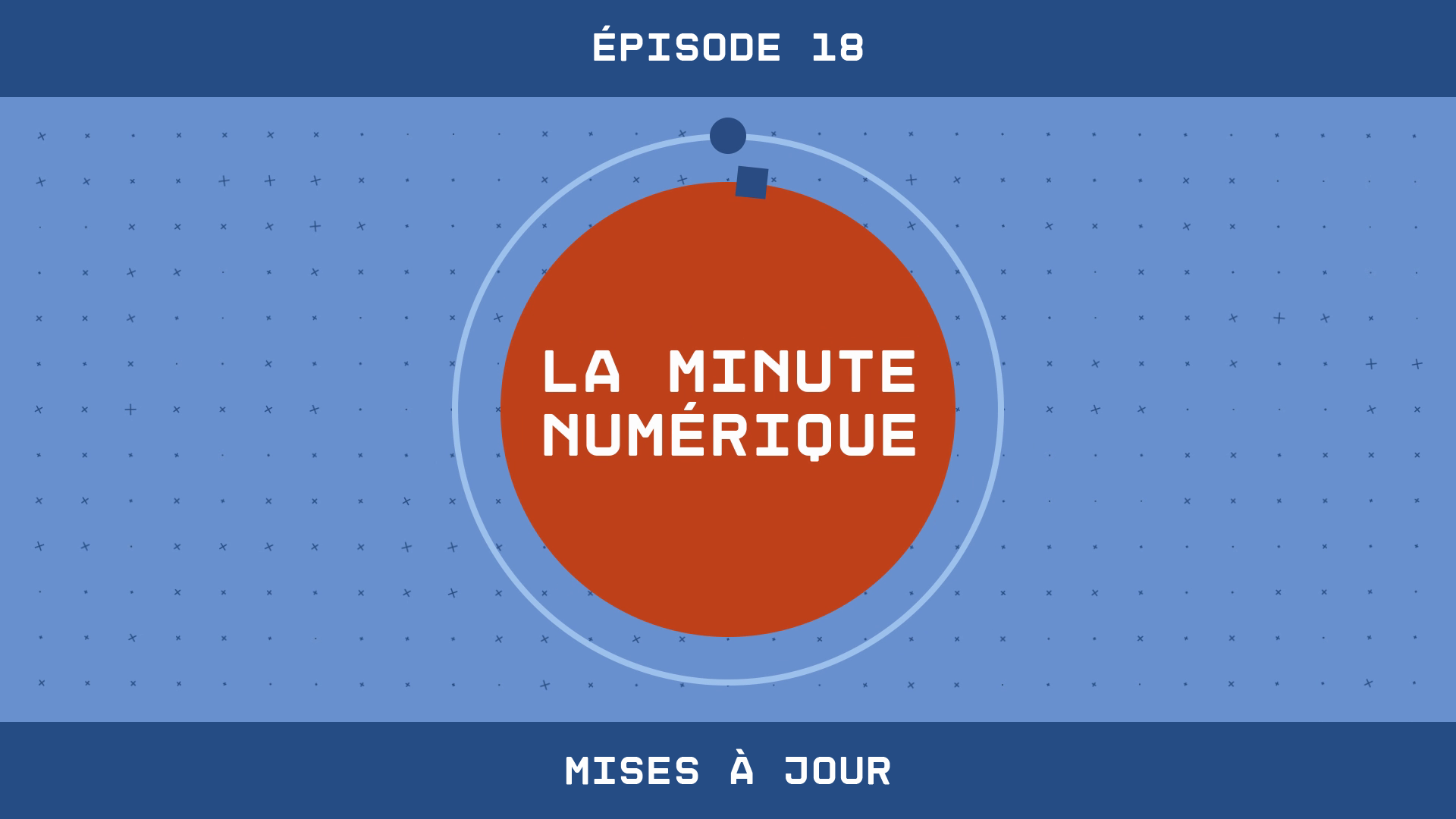 La Minute Numérique - Épisode 17 Mises à jour