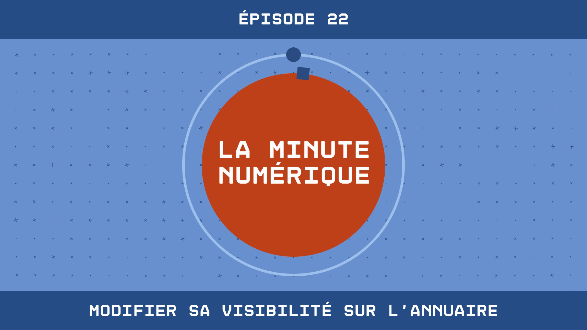 La Minute Numérique - Épisode 22 Modifier sa visibilité dans l'annuaire