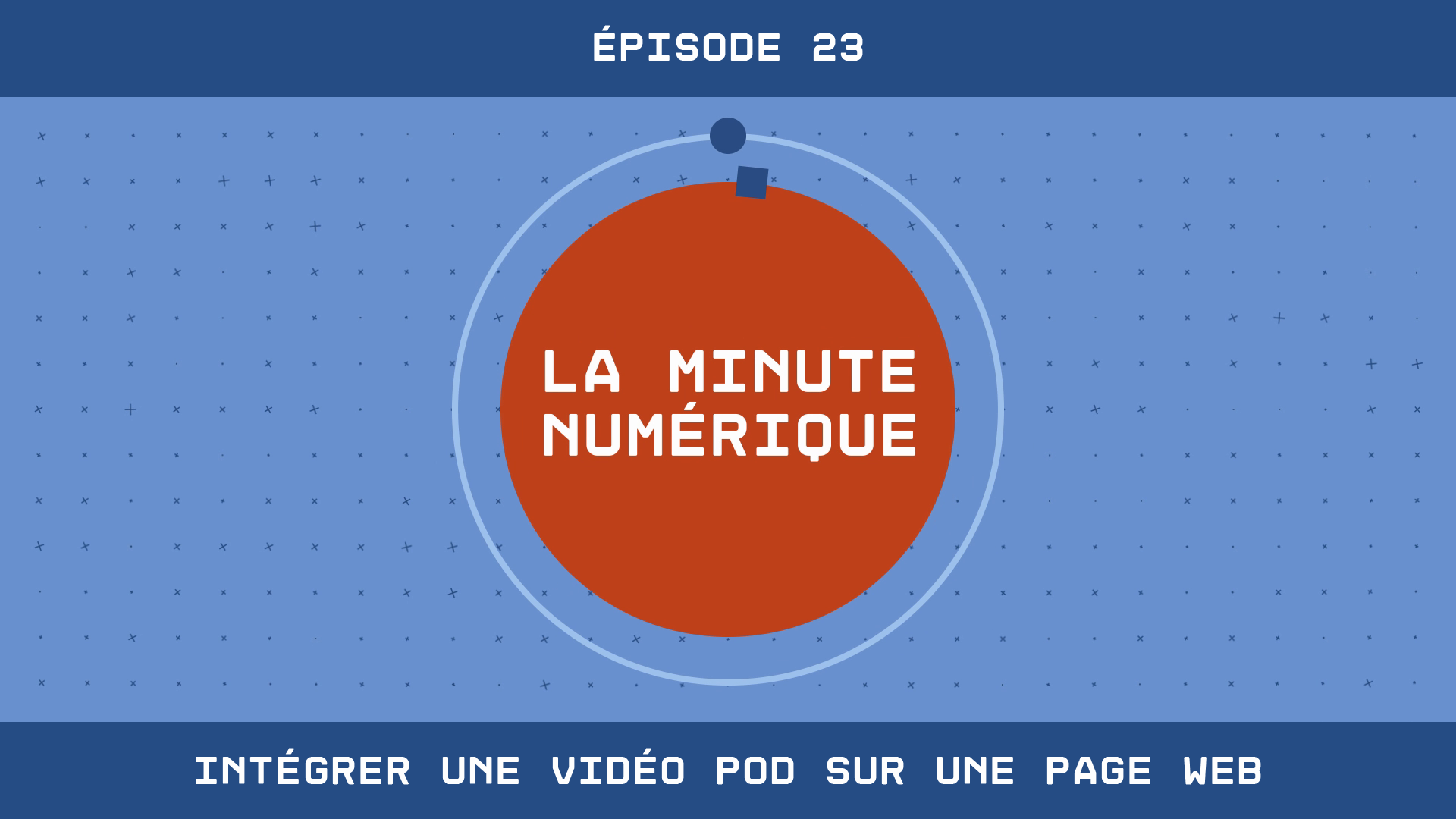 La Minute Numérique - Épisode 23 - Intégrer une vidéo POD sur une page web