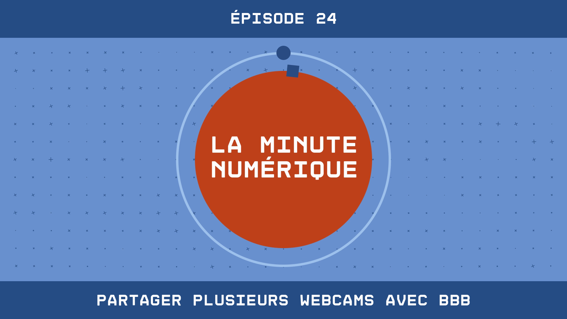 La Minute Numérique - Épisode 24 - Partager plusieurs webcams sur BBB