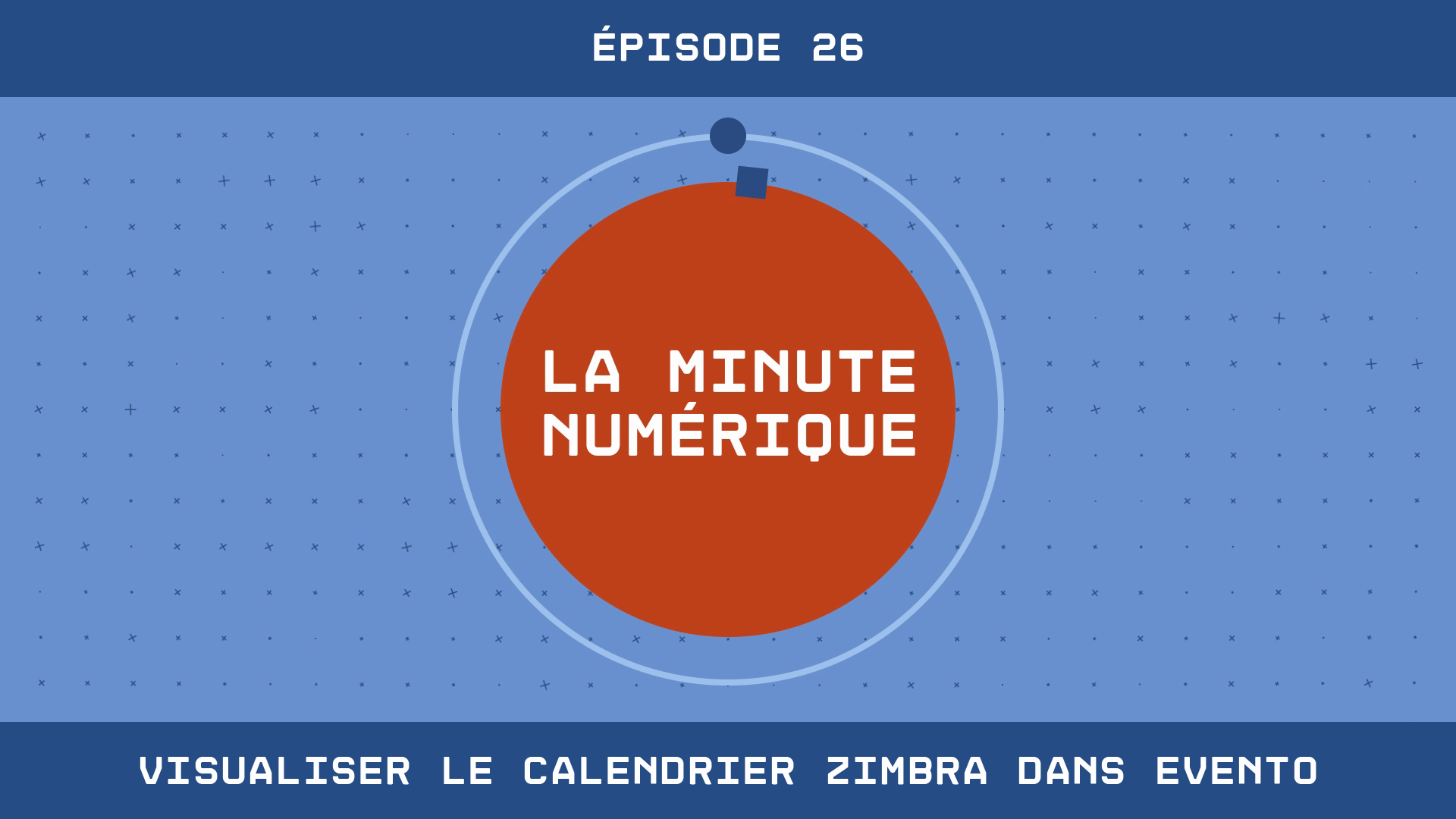 La Minute Numérique - Épisode 26 - Visualiser le calendrier Zimbra dans Evento