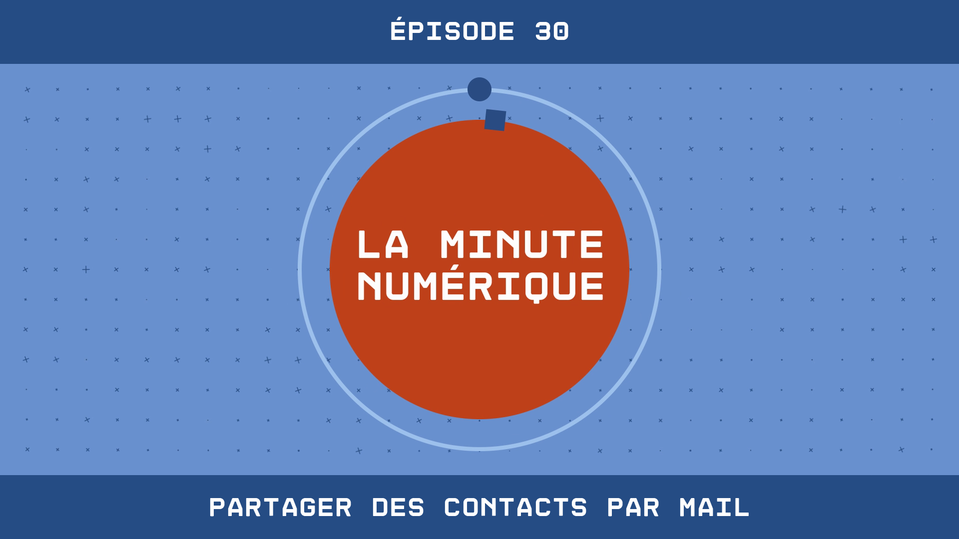 La Minute Numérique - Épisode 30 - Partager des contacts par mail